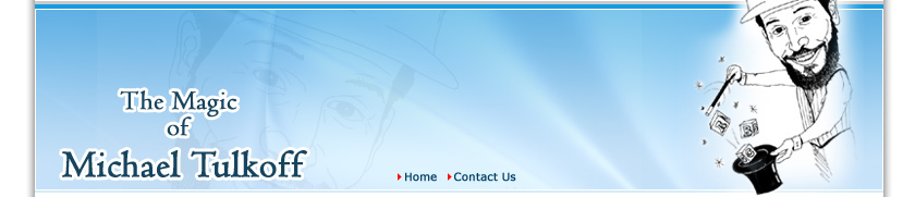 The Magic of Michael Tulkoff